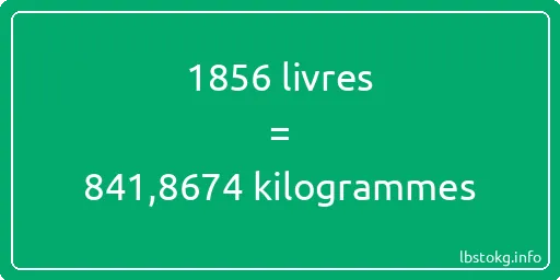 1856 lbs à kg - 1856 livres aux kilogrammes