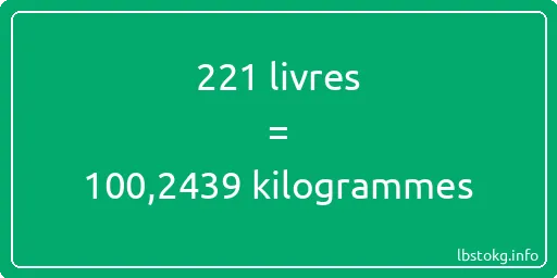 221 lbs à kg - 221 livres aux kilogrammes