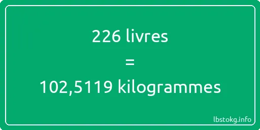 226 lbs à kg - 226 livres aux kilogrammes