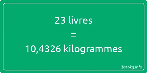 23 lbs à kg - 23 livres aux kilogrammes