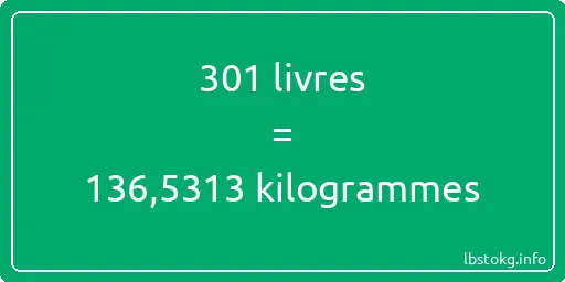 301 lbs à kg - 301 livres aux kilogrammes