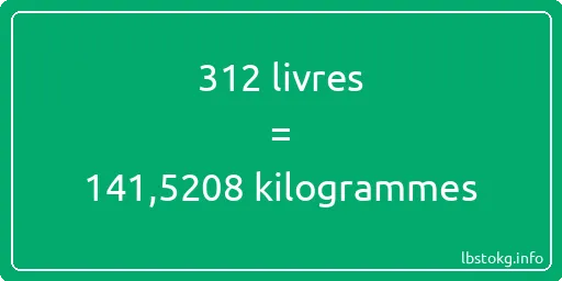 312 lbs à kg - 312 livres aux kilogrammes