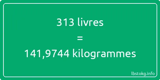 313 lbs à kg - 313 livres aux kilogrammes