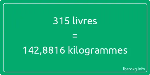 315 lbs à kg - 315 livres aux kilogrammes