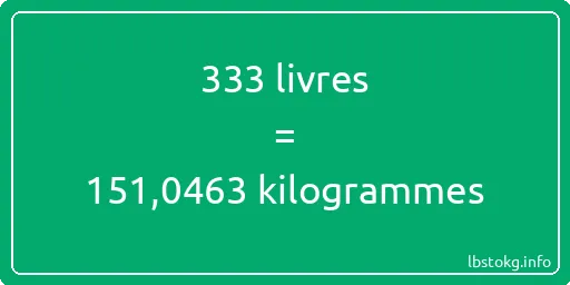 333 lbs à kg - 333 livres aux kilogrammes