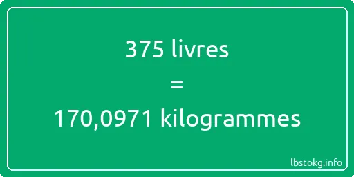 375 lbs à kg - 375 livres aux kilogrammes