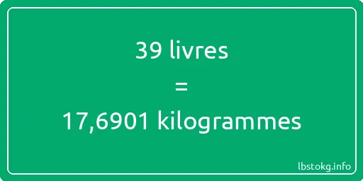 39 lbs à kg - 39 livres aux kilogrammes