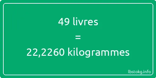 49 lbs à kg - 49 livres aux kilogrammes