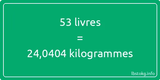 53 lbs à kg - 53 livres aux kilogrammes