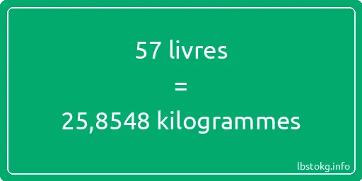 57 lbs à kg - 57 livres aux kilogrammes