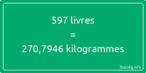 597 lbs à kg - 597 livres aux kilogrammes