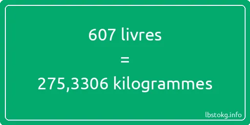 607 lbs à kg - 607 livres aux kilogrammes