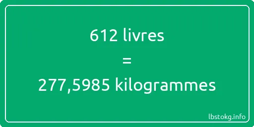 612 lbs à kg - 612 livres aux kilogrammes