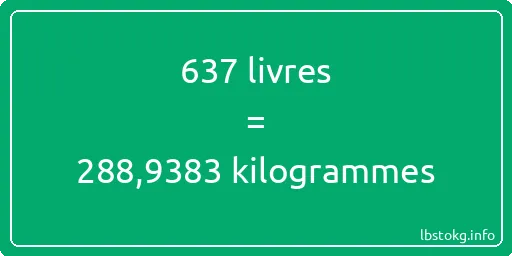 637 lbs à kg - 637 livres aux kilogrammes