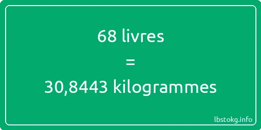 68 lbs à kg - 68 livres aux kilogrammes