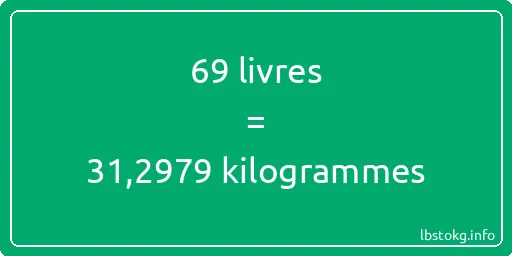 69 lbs à kg - 69 livres aux kilogrammes