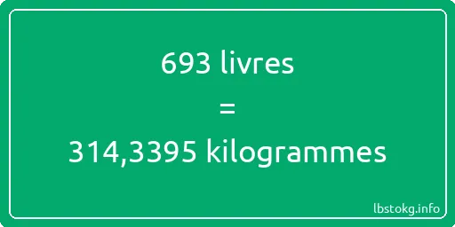 693 lbs à kg - 693 livres aux kilogrammes