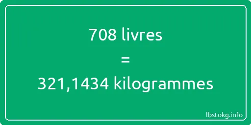 708 lbs à kg - 708 livres aux kilogrammes