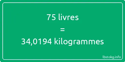 75 lbs à kg - 75 livres aux kilogrammes