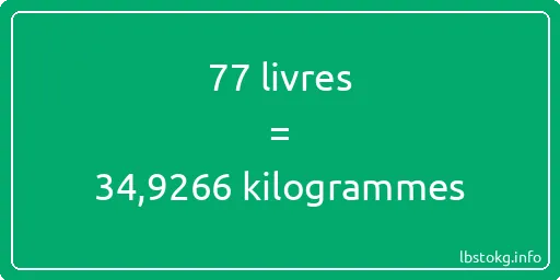 77 lbs à kg - 77 livres aux kilogrammes