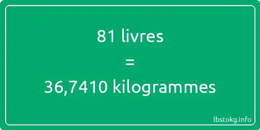 81 lbs à kg - 81 livres aux kilogrammes