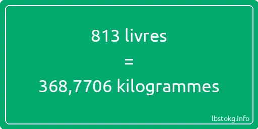 813 lbs à kg - 813 livres aux kilogrammes