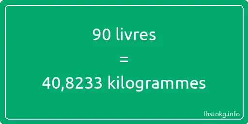 90 lbs à kg - 90 livres aux kilogrammes