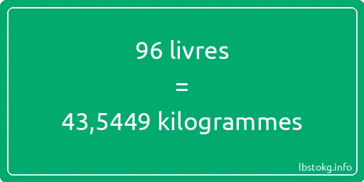 96 lbs à kg - 96 livres aux kilogrammes