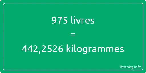 975 lbs à kg - 975 livres aux kilogrammes