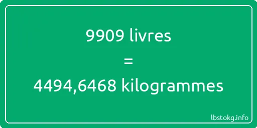 9909 lbs à kg - 9909 livres aux kilogrammes