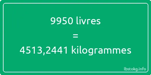 9950 lbs à kg - 9950 livres aux kilogrammes