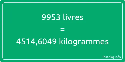 9953 lbs à kg - 9953 livres aux kilogrammes