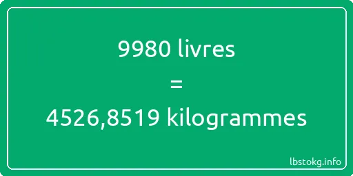 9980 lbs à kg - 9980 livres aux kilogrammes