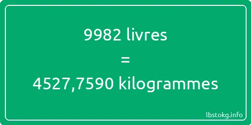 9982 lbs à kg - 9982 livres aux kilogrammes