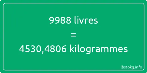 9988 lbs à kg - 9988 livres aux kilogrammes