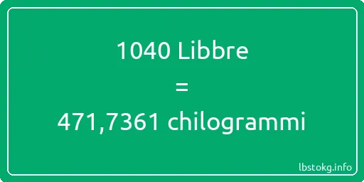 1040 Libbre a chilogrammi - 1040 Libbre a chilogrammi