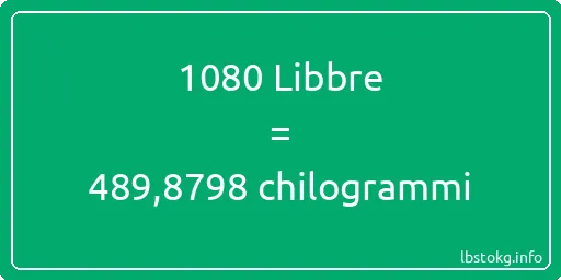 1080 Libbre a chilogrammi - 1080 Libbre a chilogrammi