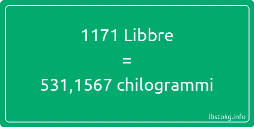 1171 Libbre a chilogrammi - 1171 Libbre a chilogrammi