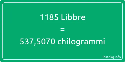 1185 Libbre a chilogrammi - 1185 Libbre a chilogrammi