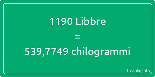 1190 Libbre a chilogrammi - 1190 Libbre a chilogrammi