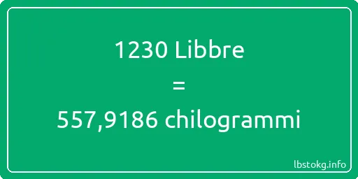 1230 Libbre a chilogrammi - 1230 Libbre a chilogrammi