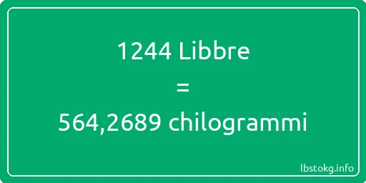 1244 Libbre a chilogrammi - 1244 Libbre a chilogrammi