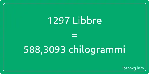 1297 Libbre a chilogrammi - 1297 Libbre a chilogrammi