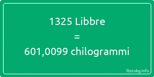 1325 Libbre a chilogrammi - 1325 Libbre a chilogrammi