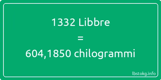 1332 Libbre a chilogrammi - 1332 Libbre a chilogrammi