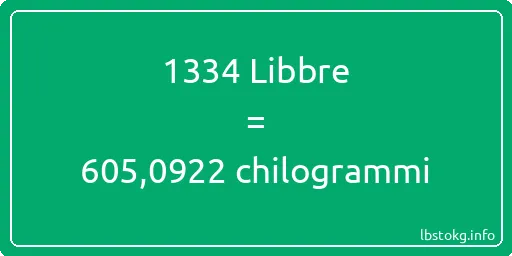 1334 Libbre a chilogrammi - 1334 Libbre a chilogrammi