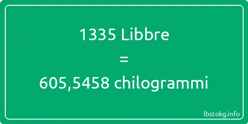 1335 Libbre a chilogrammi - 1335 Libbre a chilogrammi