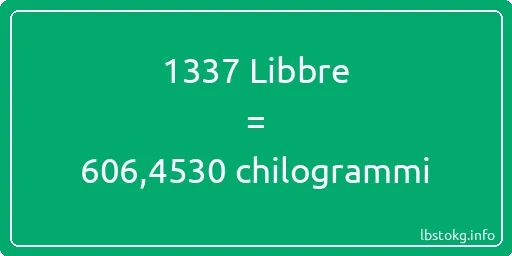 1337 Libbre a chilogrammi - 1337 Libbre a chilogrammi