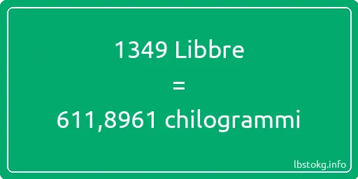 1349 Libbre a chilogrammi - 1349 Libbre a chilogrammi