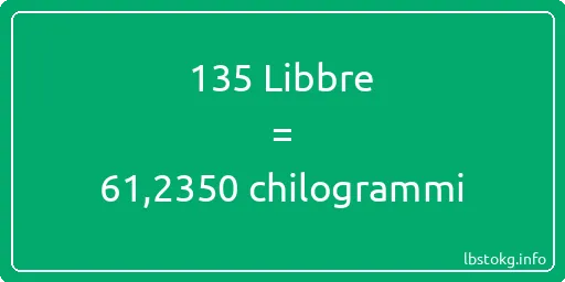 135 Libbre a chilogrammi - 135 Libbre a chilogrammi